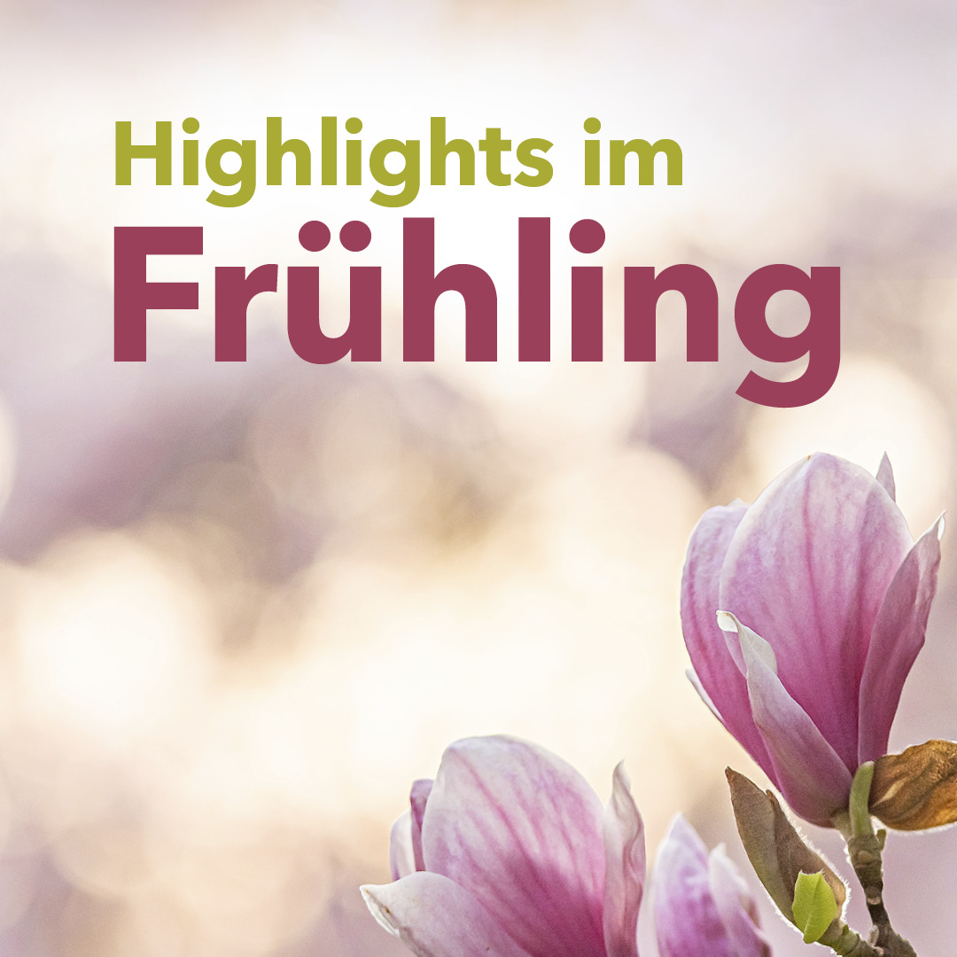 Highlights im Frühling